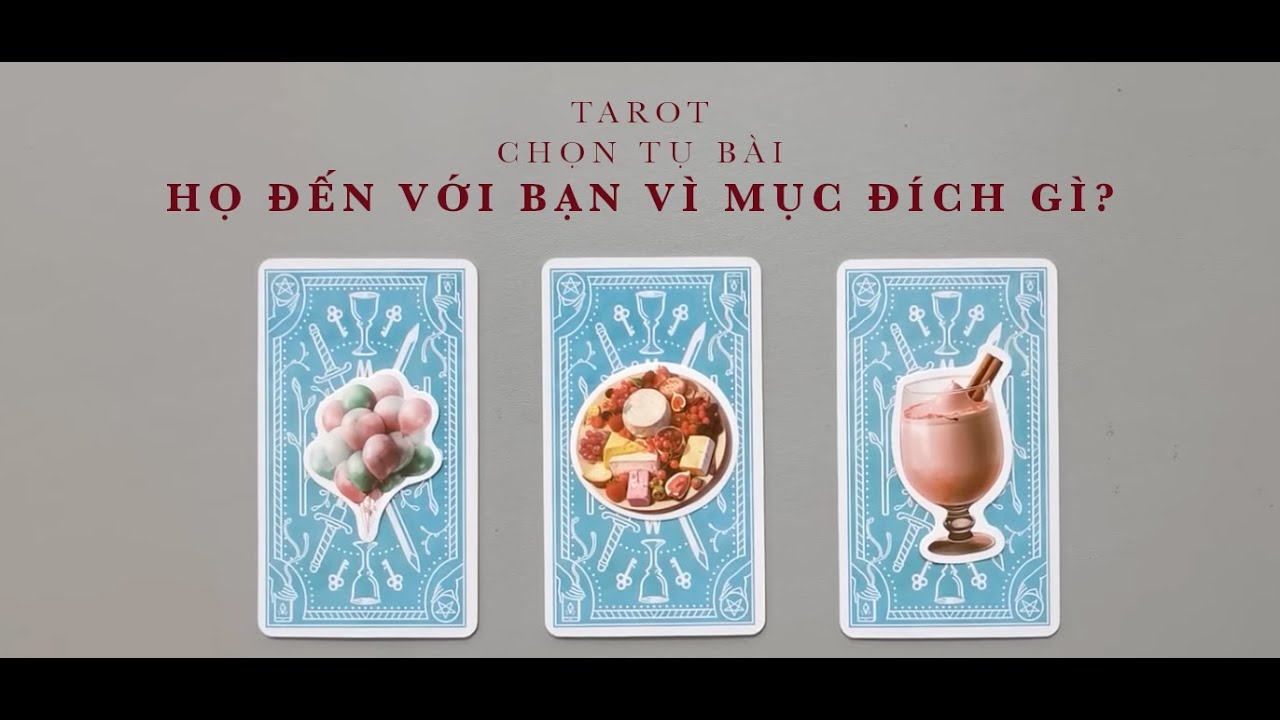 tarot: chọn tụ bài: họ đến với bạn vì mục đích gì? (chuyện tình cảm)