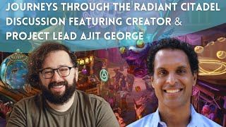 Talking Journeys Through The Radiant Citadel with Ajit George
