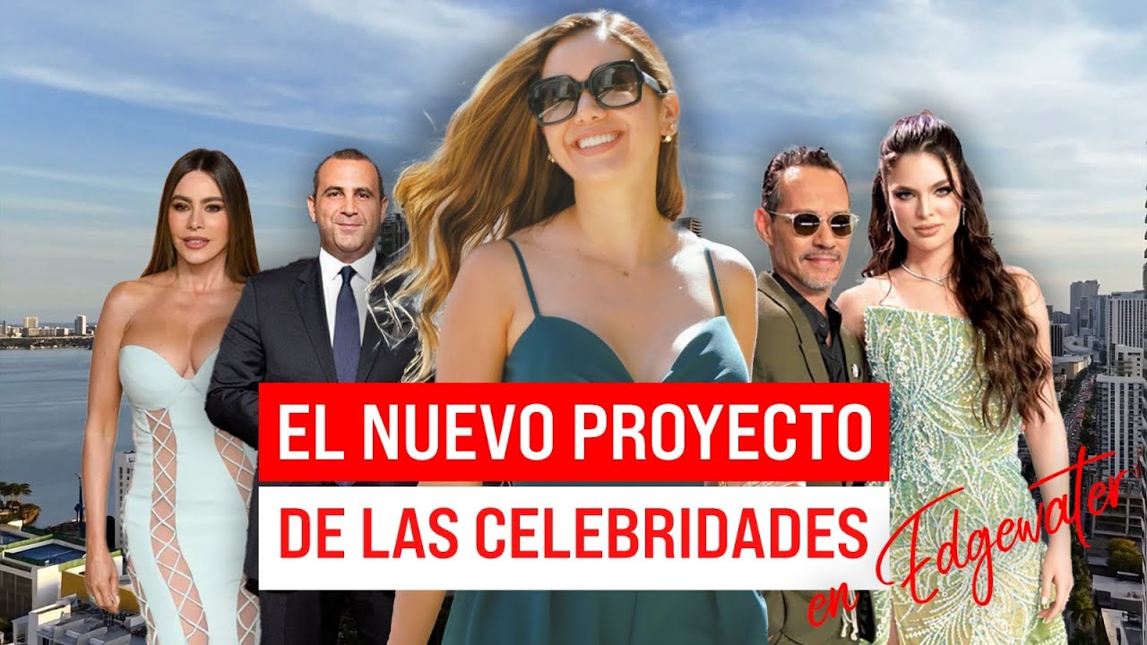 Descubre el Nuevo Proyecto de las Celebridades en Edgewater