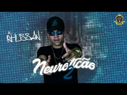 MC Rhussan - Neuroticão 2 (Prod. DJ Chato)