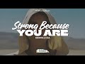 Strong Because You Are Sedvaliza Lyrics Letra Español