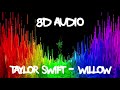 Taylor Swift - willow [8D Audio] | STR8-up Beatz