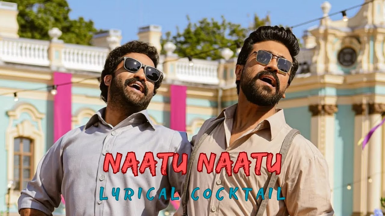 Naatu Naatu Telugu 🎵 l RRR 🎥 Lyrical Cocktail 🎼 YouTube