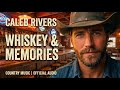 Caleb Rivers - Whiskey &amp; Memories (Official Lyric Video)
