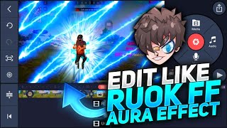 HOW TO EDIT LIKE RUOK FF MONTAGE VIDEOS || AURA EFFECT LIKE RUOK FF || EDIT VIDEOS LIKE RUOK FF