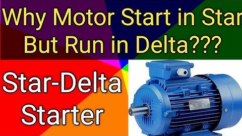 Why Motor Start in Star and Run in Delta| Star delta Starter| Why Motor Connected in Delta