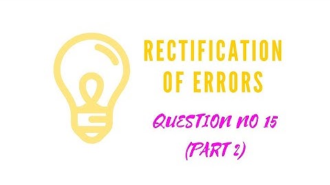 B.com part 1 Rectification of errors question 15 part 2 sohail afzal book