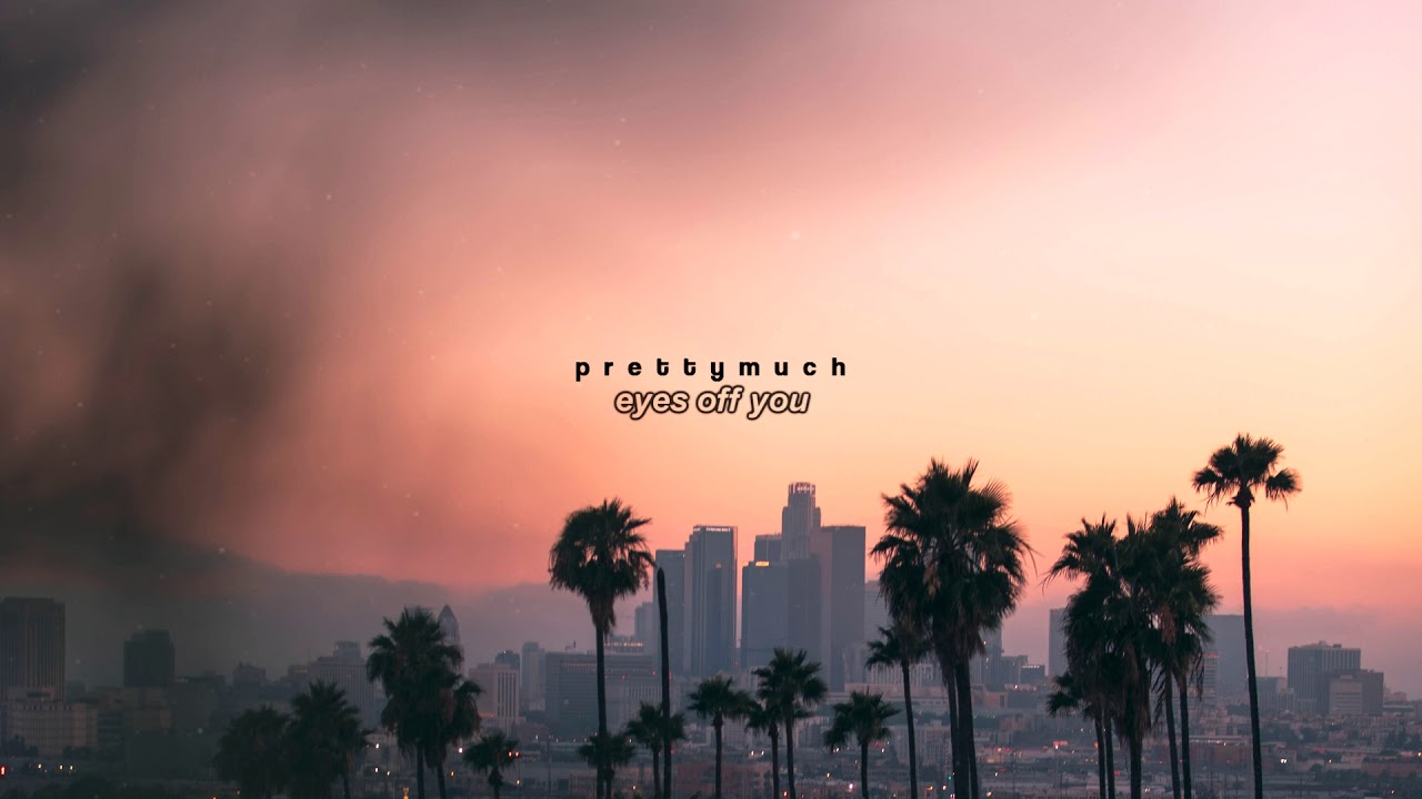 prettymuch - eyes off you (slowed down)
