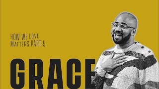 How We Love Matters: Grace