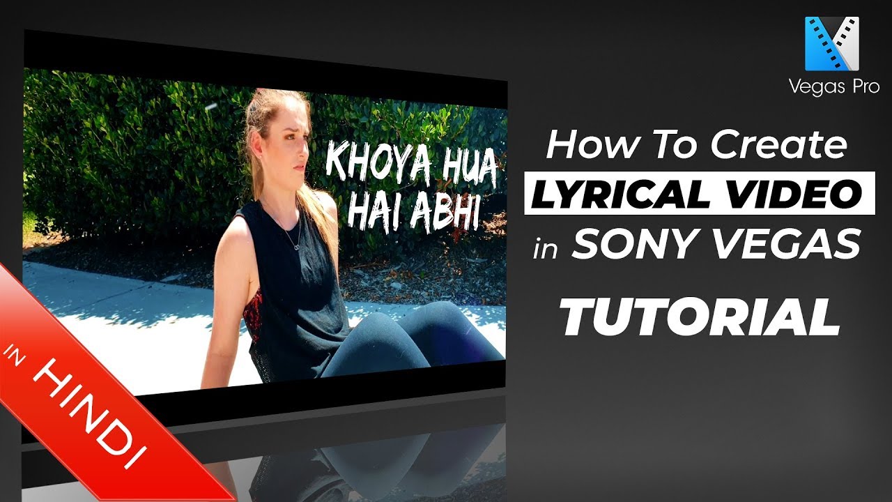 How To Create | Lyrical Video | In Sony Vegas | Music Video | Hindi Tutorial