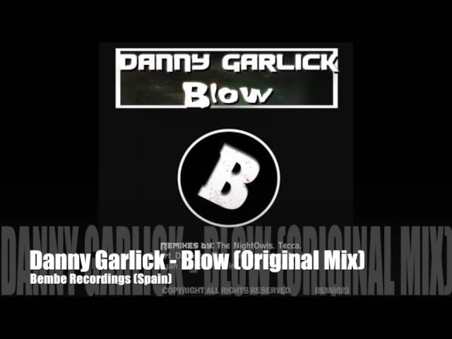 Watch Danny Garlick - Blow (Bembe Recordings) on YouTube Watch Danny Garlick - Blow (Bembe Recordings) on YouTube