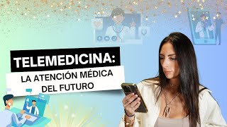 👩‍🔬TELEMEDICINA: LA ATENCIÓN MÉDICA DEL FUTURO📱