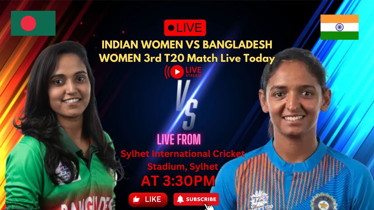 Live INDW Vs BANW Live 3rd T20 India W Vs Bangladesh W Sylhet , Bangladesh YouTube
