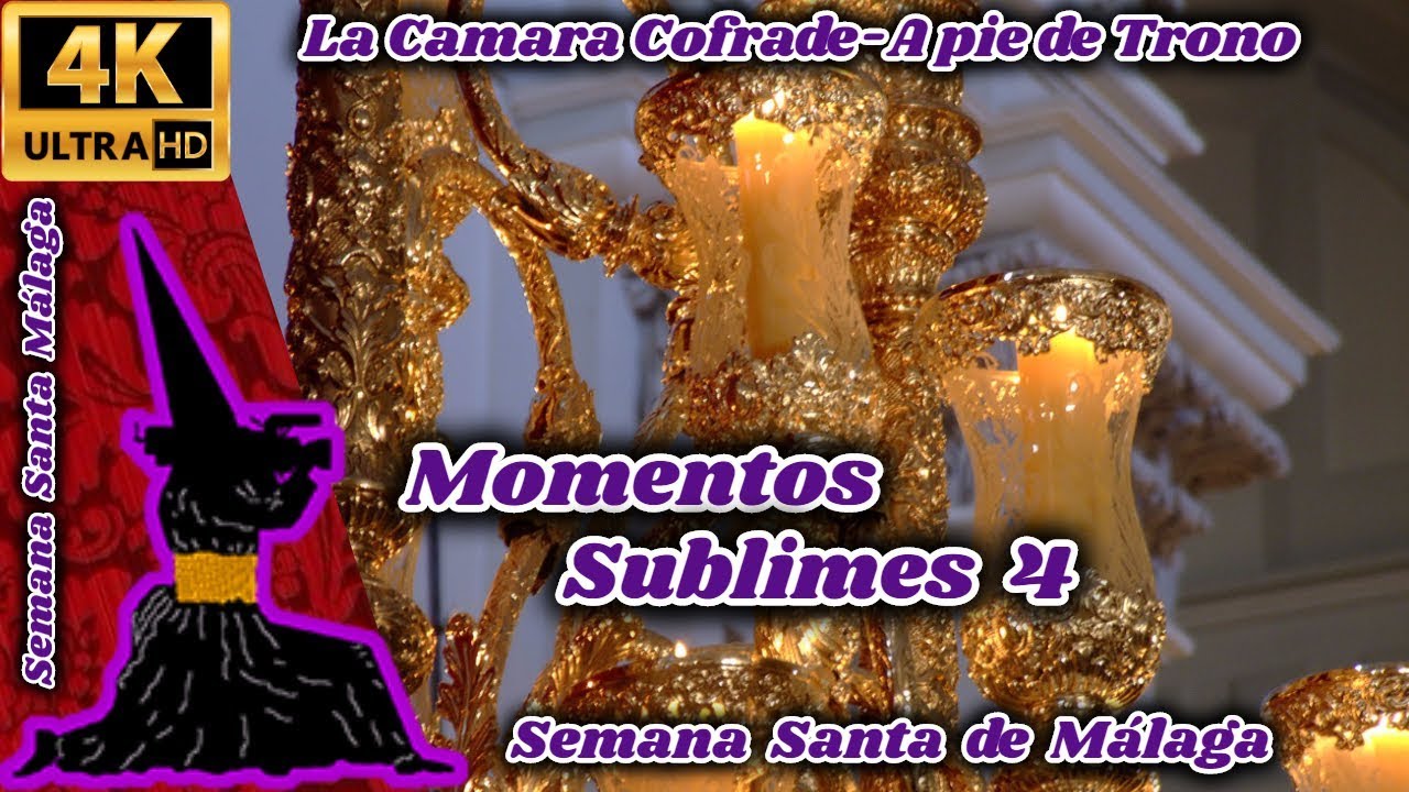 MOMENTOS SUBLIMES 4. LOS MEJORES MOMENTOS DE LA SEMANA SANTA DE MÁLAGA