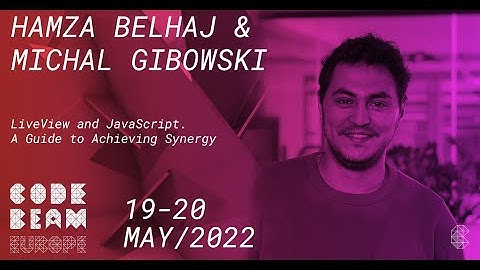 LiveView & JavaScript: A Guide to (...) | Michal Gibowski & Hamza Belhaj | Code BEAM Europe 2022