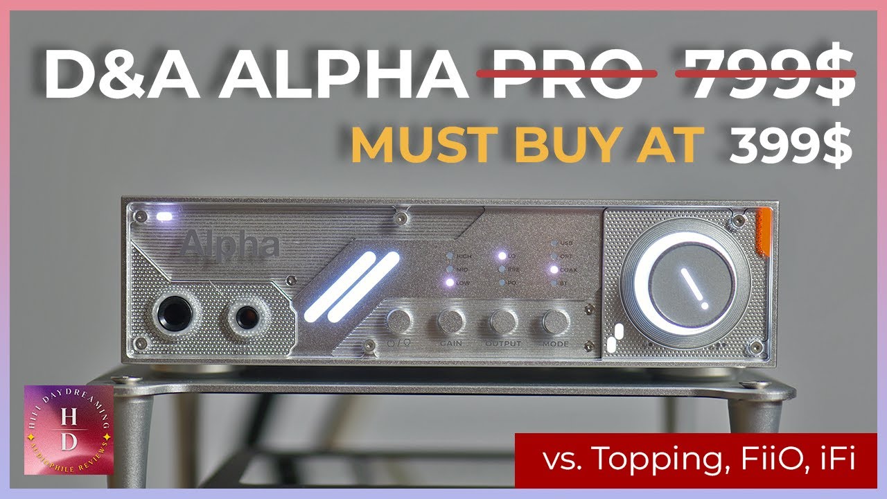 Amazing Design, DAC and Power Output at 399$ D&A Alpha Review /vs Topping, Fiio, Ifi