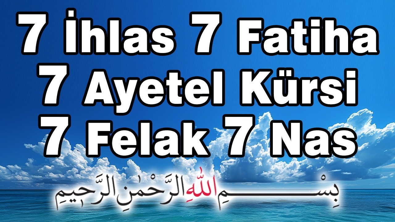 7 Ихлас, 7 Фатиха, 7 Аятул Курси, 7 Фелак, 7 Нас