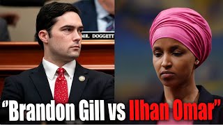 Brandon Gill HUMILIATES Ilhan Omar To Her Face After Her Dumb Speech In Congress
