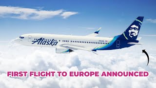 Alaska Airlines First Ever Direct Flight to Europe Announced!
