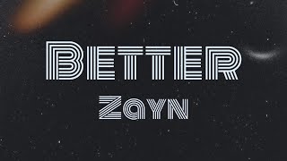 Better - Zayn (Lyrics)