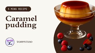 Perfect Caramel pudding 🍮 Recipe | Soft & Silky | 5mins recipe | ToppyToo screenshot 2