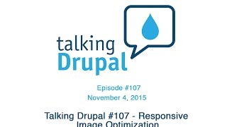 Talking Drupal #107 - Responsive Image Optimization