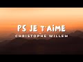 Capture de la vidéo Christophe Willem - Ps Je T'aime (Paroles)