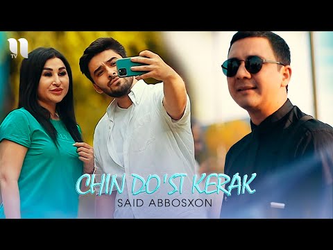 Said Abbosxon — Chin do'st kerak (Official Music Video)