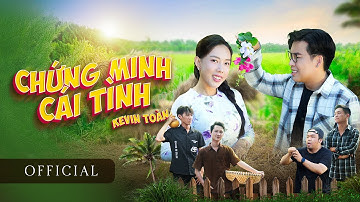 CHỨNG MINH CÁI TÌNH - KEVIN TOÀN ft CHRIS VOX | Em gì ơi, em than em ế em chưa chồng ...
