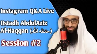 Islamic Q&A Live (Instagram) - Session 2 | Ustadh AbdulAziz Al-Haqqan