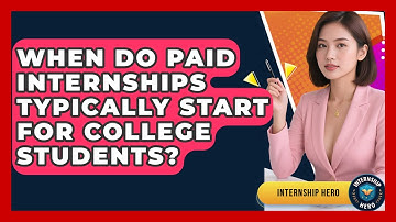 When Do Paid Internships Typically Start for College Students? | Internship Hero News
