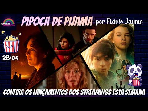 PIPOCA DE PIJAMA 28/04 - Os lançamentos dos streamings na semana