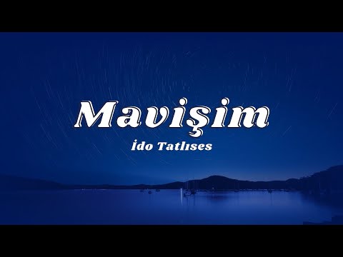 İdo Tatlıses - Mavişim (Sözleri/Lyrics)🎶