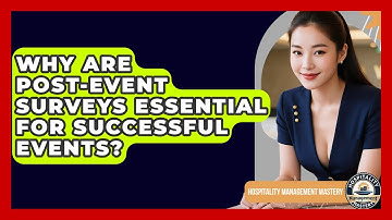 Why Are Post-event Surveys Essential For Successful Events? - Hospitality Management Mastery