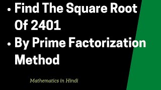 How to Find the Square Root of 2401 Using the Prime Factorization Method