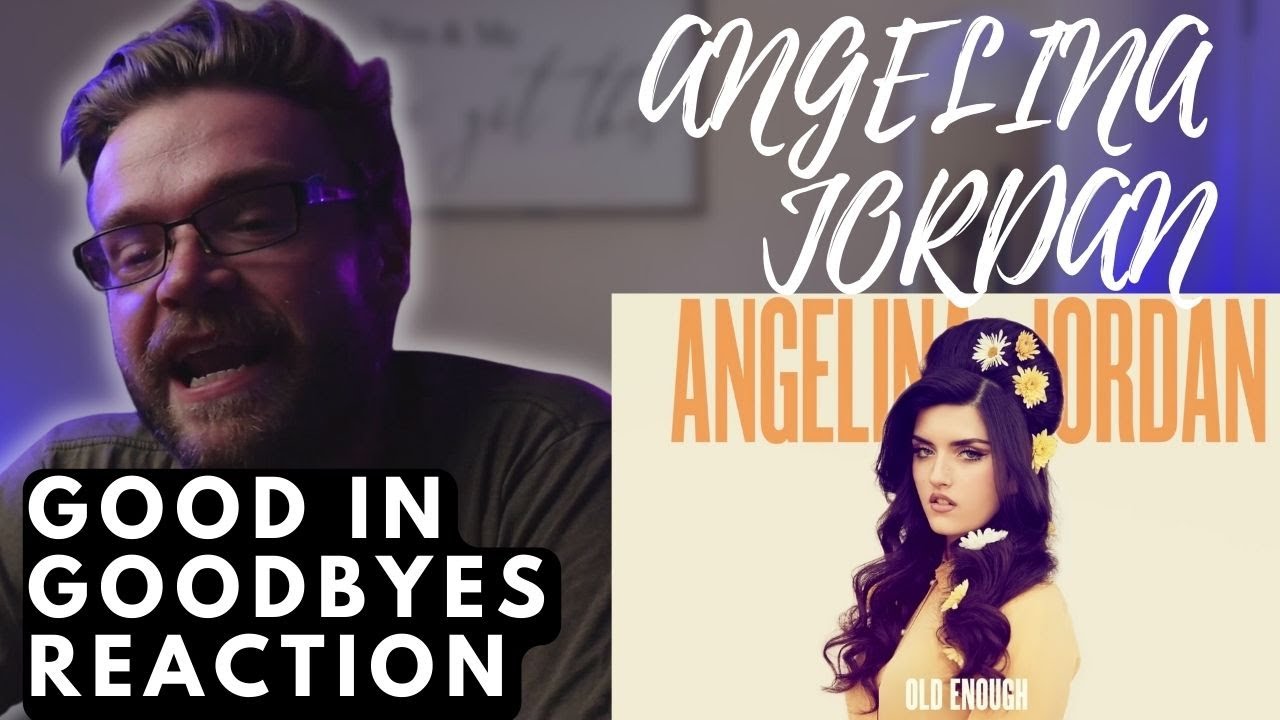 ANGELINA JORDAN - GOOD IN GOODBYES - VISUALIZER | REACTION