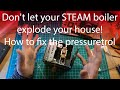 Don't let your STEAM boiler explode your house! How to fix the pressuretrol Honeywell L404