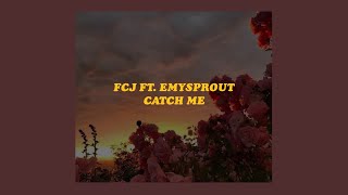 「catch me - fcj ft. emysprout (lyrics)✨」 chords