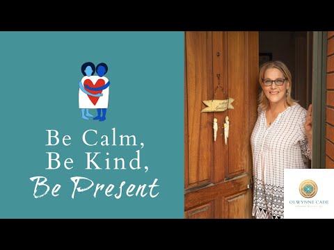 Be Calm, Be Kind, Be Present.