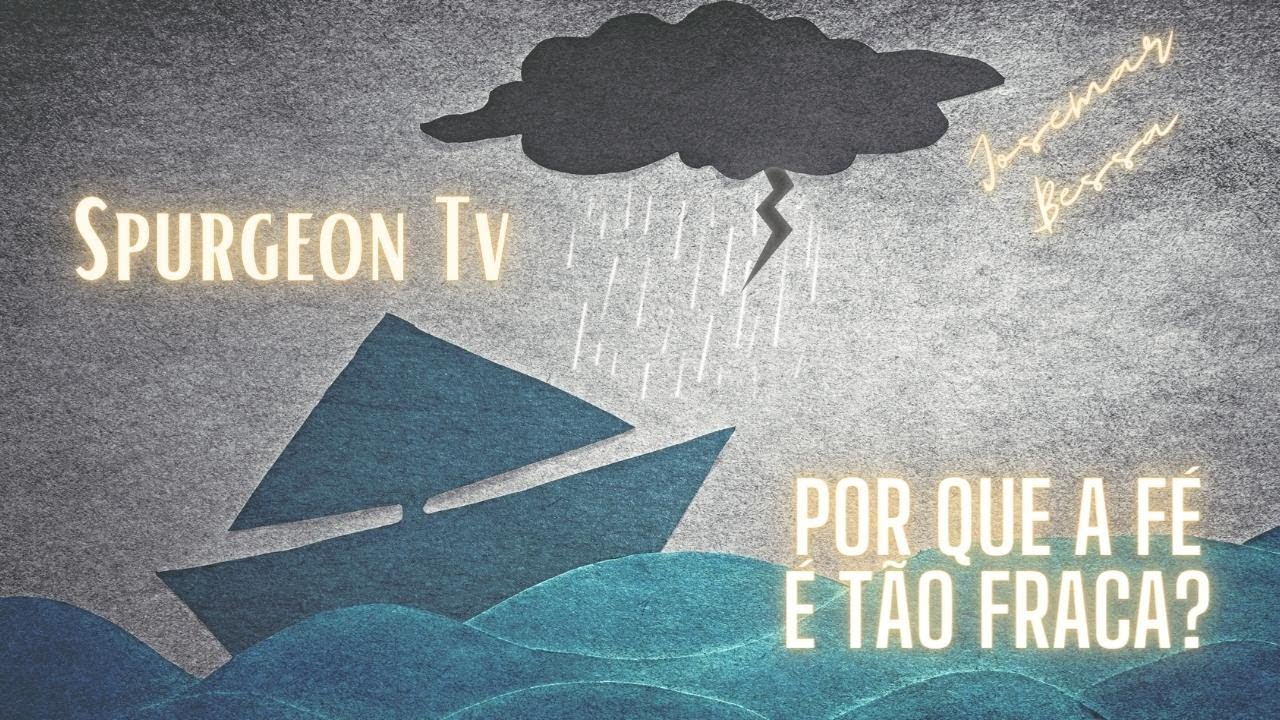 Por que a Fé é tão Fraca? | Sermão 1964 | C. H. Spurgeon ( 1834 -1892 ) @Josemar Bessa