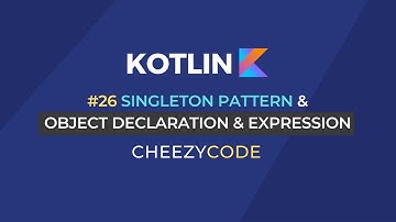 Kotlin Object Declaration & Expressions | Singleton Pattern | Cheezycode #26