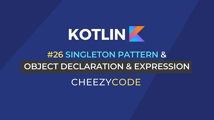 Kotlin Object Declaration & Expressions | Singleton Pattern | Cheezycode #26