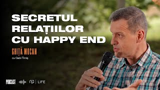 Secretul relațiilor cu Happy end | PODCAST | Ghiță Mocan