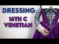 Getting Dressed in 16TH CENTURY VENICE | Italian Renaissance Costume