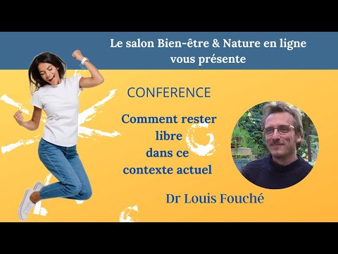 Conférence : Comment rester libre dans ce contexte actuel - Dr Louis Fouché