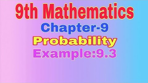 9th Mathematics||Chapter-9||Example:9.3||Probability||