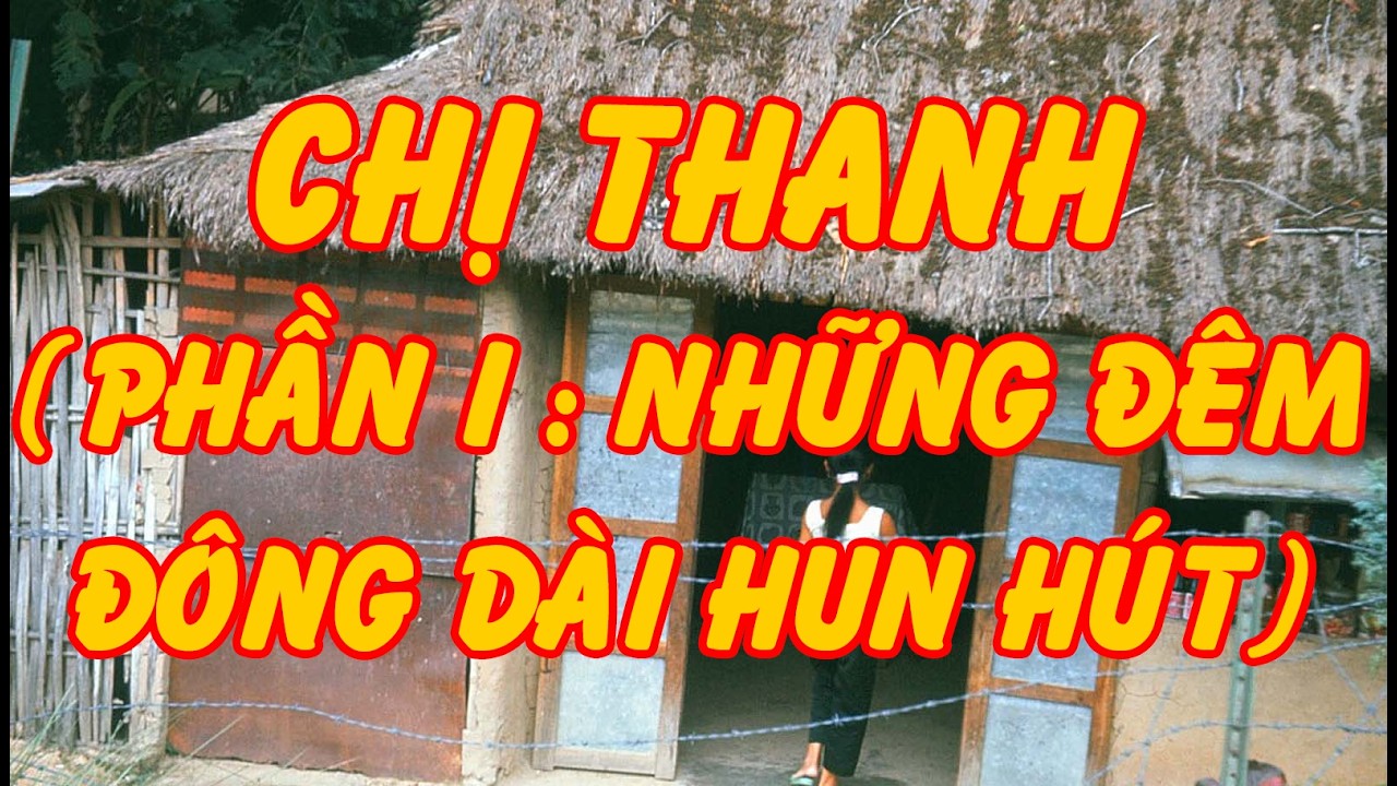 Văn Chương Miền Nam | CHỊ THANH (Phần I : Những Đêm Đông Dài Hun Hút) (Quang Nguyễn)