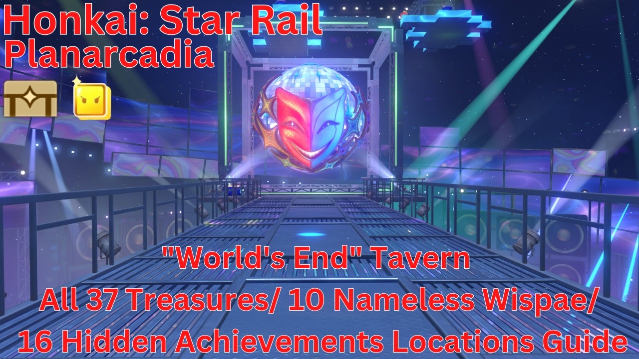 Planarcadia World's End Tavern All 35 Treasures/ 10 Nameless Wispae Locations Guide【HSR 4.0】