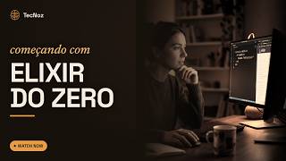 Elixir: Aprenda a Programar do Zero (AO VIVO e Sem Segredos)
