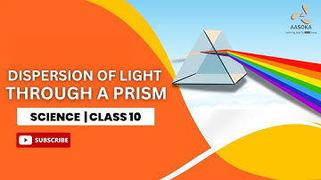 Dispersion of Light Through a Prism | CBSE Class 10 Science | CBSE | NCERT | AASOKA
